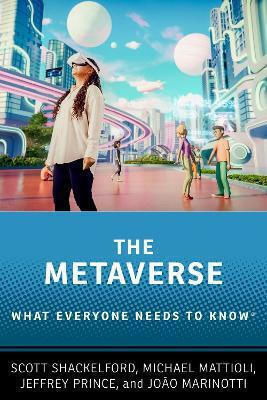 The Metaverse: What Everyone Needs To Know® João Marinotti Oxford University Press Inc