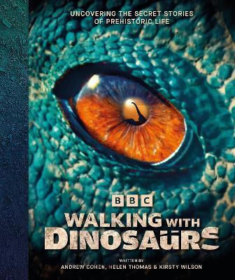 Bbc Walking With Dinosaurs: Uncovering The Secret Stories Of Prehistoric Life Kirsty Wilson Dk Bbc Walking With Dinosaurs: Uncovering The Secret Stories Of Prehistoric Life Kirsty Wilson Dk