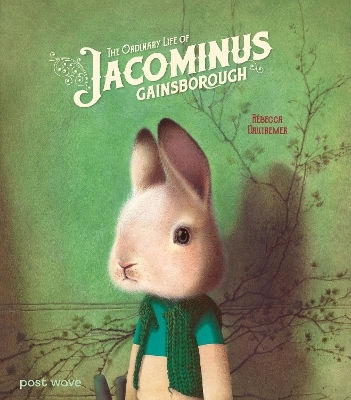 The Ordinary Life Of Jacominus Gainsborough Rébecca Dautremer Post Wave Children's Books The Ordinary Life Of Jacominus Gainsborough Rébecca Dautremer Post Wave Children's Books
