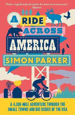 A Ride Across America A 4,000-mile Through The Small Towns And Big Issues Of The Usa Simon Parker Duckworth A Ride Across America A 4,000-mile Through The Small Towns And Big Issues Of The Usa Simon Parker Duckworth