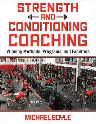 Strength And Conditioning Coaching Winning Methods Programs And Facilities Michael Boyle Human Kinetics Strength And Conditioning Coaching Winning Methods Programs And Facilities Michael Boyle Human Kinetics
