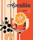 Aperitivo Spritz In Style With Over 80 Recipes For Italian Cocktails Bar Bites Ryland Peters Small Ltd