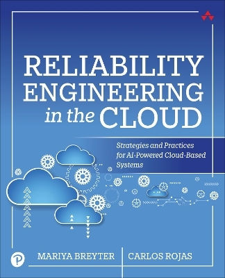 Reliability Engineering In The Cloud: Strategies And Practices For Ai-powered Cloud-based Systems Carlos Rojas Addison Wesley Reliability Engineering In The Cloud: Strategies And Practices For Ai-powered Cloud-based Systems Carlos Rojas Addison Wesley