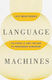 Language Machines Volume 74: Cultural Ai And The End Of Remainder Humanism Leif Weatherby University Of Minnesota Press