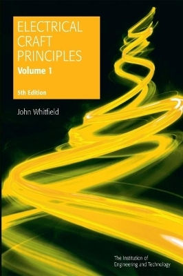 Electrical Craft Principles: Volume 1 John Whitfield Institution Of Engineering And Technology