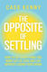 The Opposite Of Settling: How To Get Everything You Want Out Of Love And Life Without Losing Your Spark Case Kenny Hay House Inc