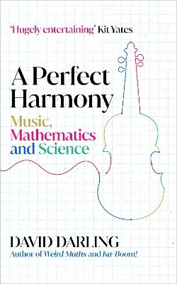 A Perfect Harmony: Music, Mathematics And Science David Darling Oneworld Publications A Perfect Harmony: Music, Mathematics And Science David Darling Oneworld Publications