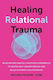 Healing Relational Trauma: Powerful Skills To Identify Triggers, Cultivate Self-trust, And Deepen Connection With Your Partner Melissa Fulgieri New Harbinger Publications