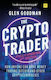 The Crypto Trader How Anyone Can Make Money Trading Bitcoin And Other Cryptocurrencies 2nd Edition Glen Goodman House Publishing
