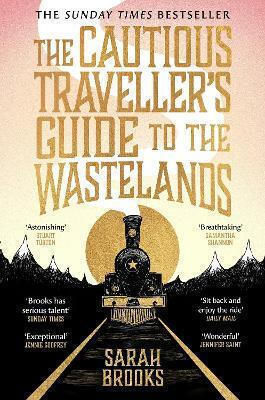 The Cautious Traveller's Guide To The Wastelands The Instant Sunday Times Bestseller Sarah Brooks