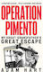 Operation Pimento My Great-grandfather's Great Escape A Gripping Story Of Heroism And Sacrifice Perfect For All Ww2 Fans Adam Hart Stoughton