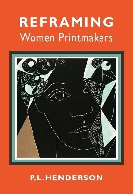 Reframing Women Printmakers Pl Henderson Supernova Books