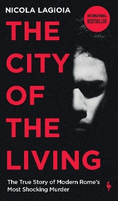 The City Of The Living: A Literary Chronicle Narrating One Of The Most Vicious Crimes In Recent Roman History Nicola Lagioia Europa Editions (uk) Ltd