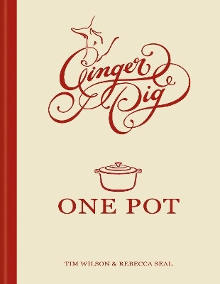 Ginger Pig One Pot More Than 140 Deliciously Simple One-pot Recipes Rebecca Seal