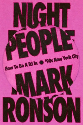 Night People How To Be A Dj In 90s New York City Mark Ronson Century Night People How To Be A Dj In 90s New York City Mark Ronson Century