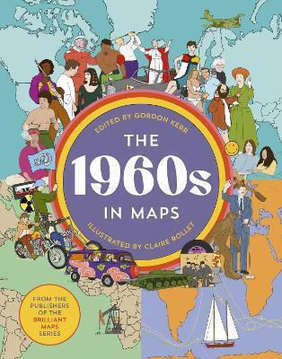 The 1960s In Maps Gordon Kerr Granta Books The 1960s In Maps Gordon Kerr Granta Books