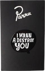 Parra Destroy You Enamel Pin Black