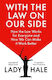 With The Law On Our Side: How The Law Works For Everyone And How We Can Make It Work Better Lady Hale The Bodley Head Ltd