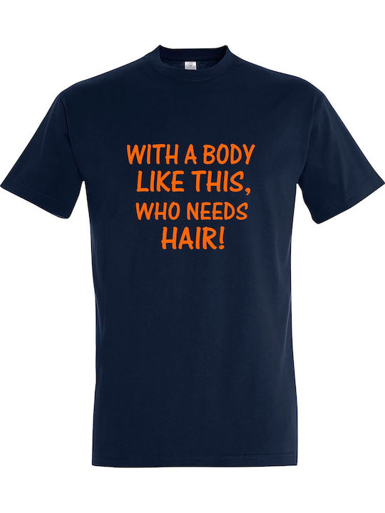 Tshirt Unisex " A Body Like This Who Need Hair?...
