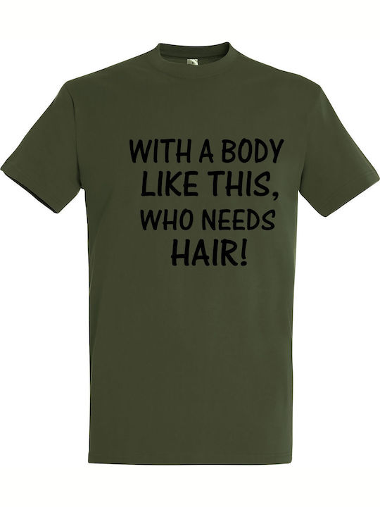 Tshirt Unisex " A Body Like This Who Need Hair?...