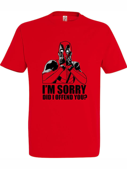 T-shirt Унисекс "I Am Sorry Did I Offend You Deadpool" Червен