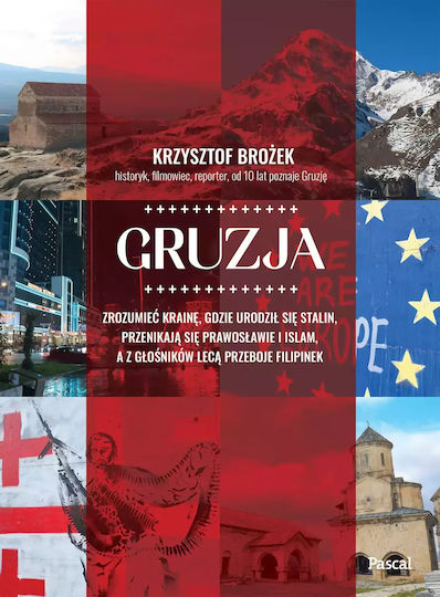 Gruzja. Zrozumieć Krainę, Gdzie Urodził Się Stalin, Przenikają Się Prawosławie I Islam, A Z Głośników Lecą Przeboje Filipinek