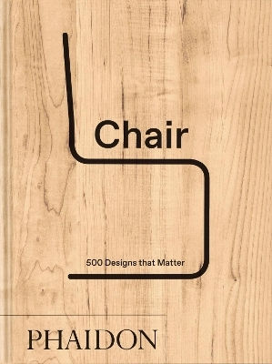 Chair 500 Designs That Matter Phaidon Editors