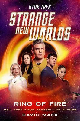 Star Trek: Strange New Worlds: Ring Of Fire David Mack Star Trek: Strange New Worlds: Ring Of Fire David Mack