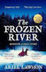 The Frozen River: The Extraordinary New York Times Bestseller Based On A Real Life Heroine Ariel Lawhon Swift Press