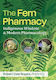 The Fern Pharmacy: Indigenous Wisdom And Modern Pharmacology Robert Dale Rogers Healing Arts Press