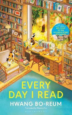 Every Day I Read: 53 Ways To Get Closer To Books Hwang Bo-reum Bloomsbury Publishing Plc