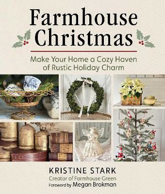 Farmhouse Christmas Make Your Home A Cozy Haven Of Rustic Holiday Charm Kristine Stark