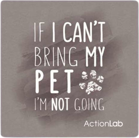 Action Lab Refrigerator Magnet "If I Can't Bring My Pet I'm Not Going"