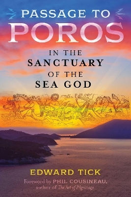 Passage To Poros In The Sanctuary Of The Sea God Edward Tick U.s