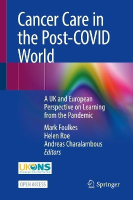 Cancer Care In The Post-covid World: A Uk And European Perspective On Learning From The Pandemic Springer International Publishing Ag