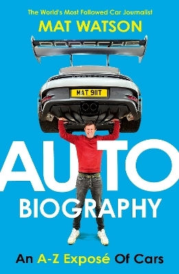 Auto Biography An A-z Exposé Of Cars Mat Watson Century Auto Biography An A-z Exposé Of Cars Mat Watson Century