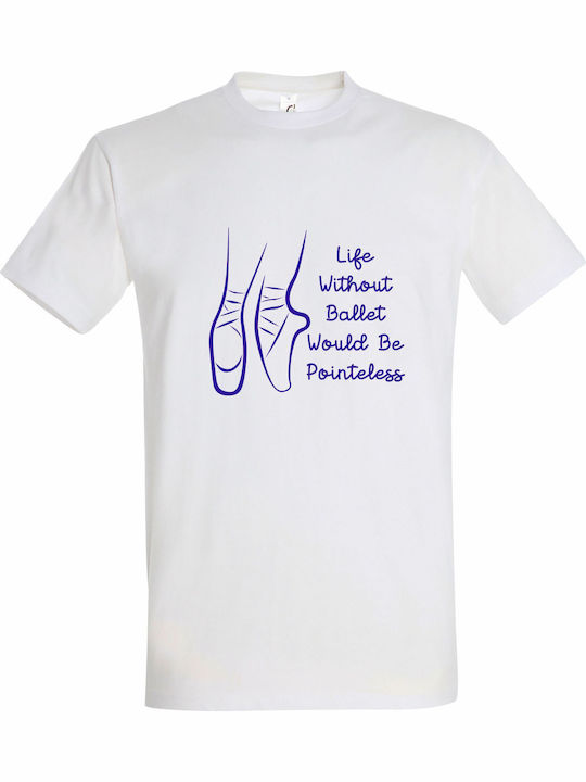 T-shirt Унисекс Life Without Ballet Would Be Po...