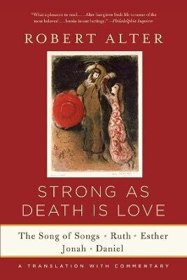 Strong As Death Is Love The Song Of Songs Ruth Esther Jonah And Daniel A Translation With Commentary