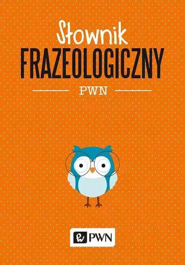 Słownik Frazeologiczny Pwn
