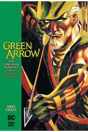 Green Arrow The Longbow Hunters Saga Omnibus, Vol. 2 hardcover Green Arrow The Longbow Hunters Saga Omnibus, Vol. 2 hardcover