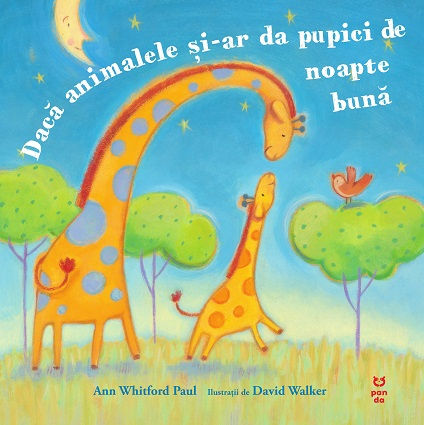 Daca Animalele Si-ar Da Pupici De Noapte Buna - Ann Whitford Paul