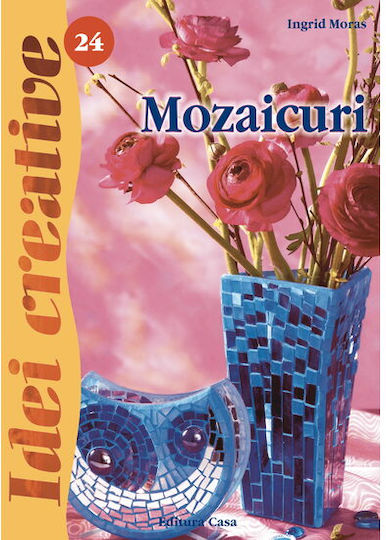 Mozaicuri - Ed. A Ii A Revazuta - Idei Creative - Ingrid Moras