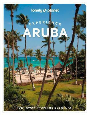 Lonely Planet Experience Aruba, Bonaire & Curacao - Lonely Planet Global Limited - Paperback / Softback