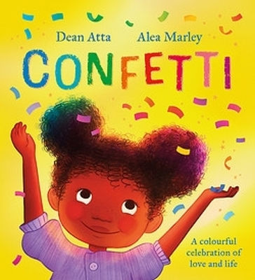 Confetti: A Colourful Celebration Of Love And Life Dean Atta Orchard Books Confetti: A Colourful Celebration Of Love And Life Dean Atta Orchard Books