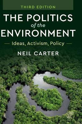 The Politics Of The Environment Ideas Activism Policy Neil Carter