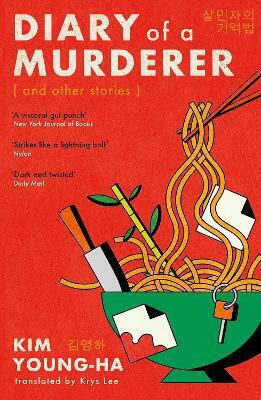 Diary Of A Murderer: Chilling Korean Crime Stories From The Award-winning Writer Kim Young-ha Atlantic Books Diary Of A Murderer: Chilling Korean Crime Stories From The Award-winning Writer Kim Young-ha Atlantic Books
