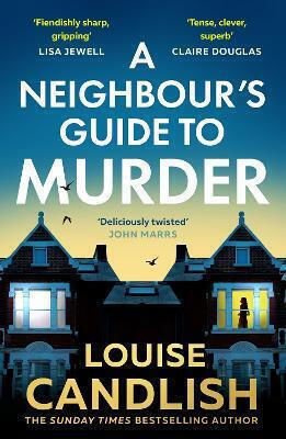 A Neighbour’s Guide To Murder Louise Candlish Hq