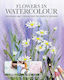Flowers In Watercolour: Techniques And Tutorials For The Complete Beginner Morgaine Davidson Guild Of Master Craftsman Publications Ltd