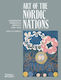 Art Of The Nordic Nations: Art Of The Nordic Nations: Modernism, Freedom And Identity, 1870–1950 Serge Fauchereau Thames & Hudson Ltd
