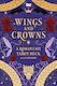 Wings And Crowns A Romantasy Tarot Deck And Guidebook Regina De Spada